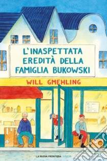 L'inaspettata eredità della famiglia Bukowski libro di Gmehling Will