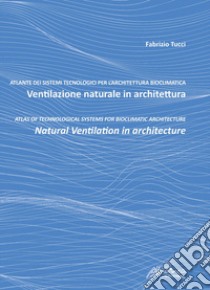 Ventilazione naturale in architettura-Natural ventilation in architecture. Ediz. bilingue libro di Tucci Fabrizio