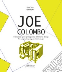 Joe Colombo. L'abitacolo come protagonista dell'interior design-The cockpit as the protagonist of interior design. Ediz. bilingue libro di Ottieri Simona