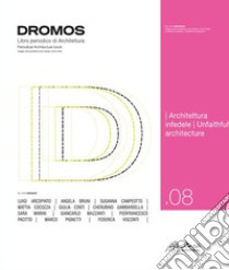 Dromos. Libro periodico di architettura. Ediz. italiana e inglese (2022). Vol. 8: Architettura infedele-Unfaithful architecture libro