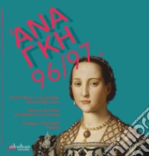 'Ananke. Quadrimestrale di cultura, storia e tecniche della conservazione per il progetto (2022). Vol. 96-97: Parte II Bonus 110 edifici e facciate allerta edifici storici, Eleonora di Toledo nel 500esimo anniversario. Omaggio a Pier Paolo Pasolini libro di Dezzi Bardeschi C. (cur.); Panza P. (cur.)