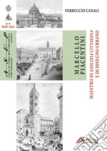 Marcello Piacentini. Maestro di Edilizia cittadina e di Disegno urbano libro di Canali Ferruccio