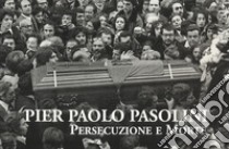 Pier Paolo Pasolini. Persecuzione e morte libro di Visca Lucia