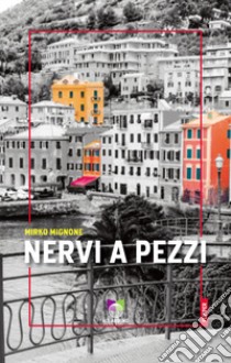 Nervi a pezzi libro di Mignone Mirko