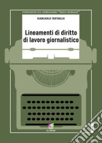 Lineamenti di diritto di lavoro giornalistico libro di Tartaglia Giancarlo