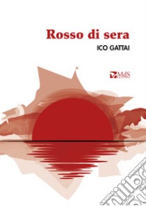 Rosso di sera libro di Gattai Ico