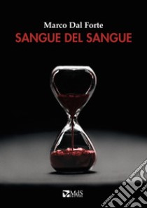 Sangue del sangue libro di Dal Forte Marco