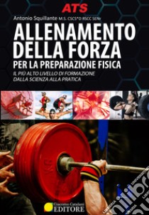 Allenamento della forza. Per la preparazione fisica libro di Squillante Antonio