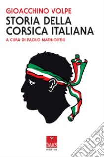 Storia della Corsica italiana libro di Volpe Gioacchino; Mathlouthi P. (cur.)