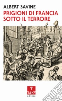 Prigioni di Francia sotto il Terrore libro di Savine Albert