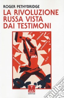 La Rivoluzione russa vista dai testimoni libro di Pethybridge Roger