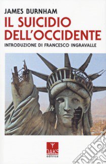 Il suicidio dell'Occidente libro di Burnham James