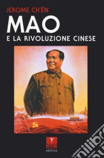 Mao e la Rivoluzione cinese libro di Ch'ên Jerome