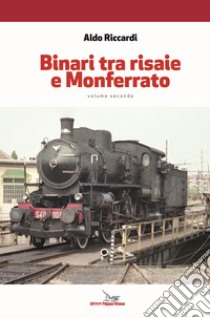 Binari tra risaie e Monferrato. Con Contenuto digitale per download. Vol. 2 libro di Riccardi Aldo