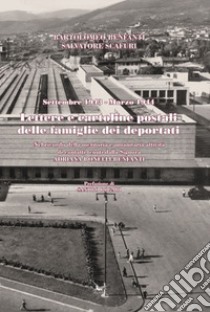 Lettere e cartoline postali delle famiglie dei deportati. Settembre 1943 - Marzo 1944 libro di Benfanti B. (cur.); Scafuri S. (cur.)