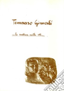 Tommaso Gismondi. La scultura nella vita... libro di De Angelis S. (cur.)