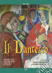 Il Dantesco. Antologia letteraria 2020 libro di De Angelis S. (cur.); Marinacci C. (cur.)