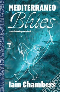 Mediterraneo blues libro di Chambers Iain