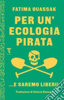 Per un'ecologia pirata. E saremo liberi libro di Ouassak Fatima