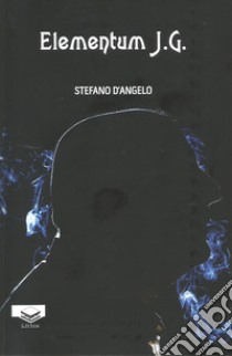 Elementum J.G. libro di D'Angelo Stefano