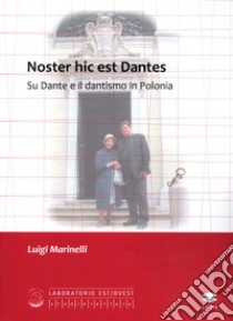 Noster hic est Dantes. Su Dante e il dantismo in Polonia libro di Marinelli Luigi