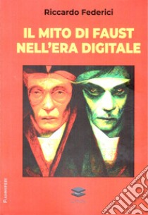 Il mito di Faust nell'era digitale libro di Federici Riccardo