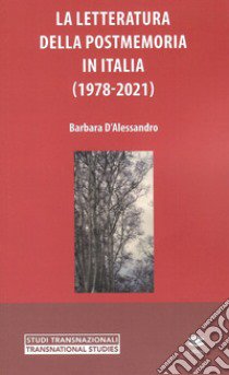 La letteratura della postmemoria in Italia (1978-2021) libro di D'Alessandro Barbara