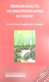 Transculturalità: un concetto operativo in Europa? libro di Sinopoli F. (cur.); Contarini S. (cur.)