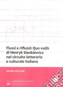 Flussi e riflussi: Quo vadis di Henryk Sienkiewicz nel circuito letterario e culturale italiano libro di Wozniak Monika