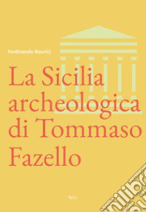 La Sicilia archeologica di Tommaso Fazello libro di Maurici Ferdinando