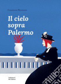 Il cielo sopra Palermo libro di Neumann Constanze