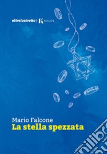 La stella spezzata libro di Falcone Mario