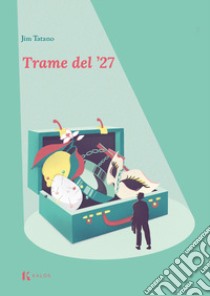 Trame del '27 libro di Tatano Jim