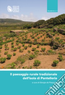 Il paesaggio rurale tradizionale dell'isola di Pantelleria. Quaderno. Vol. 1 libro di De Pasquale G. (cur.)