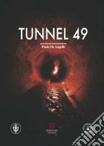 Tunnel 49 libro di De Angelis Paolo