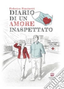 Diario di un amore inaspettato libro di Frasinetti Federica