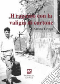 Il ragazzo con la valigia di cartone libro di Crespi Adolfo