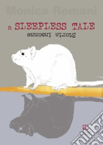 A sleepless tale. Storia insonne libro di Romani Monica