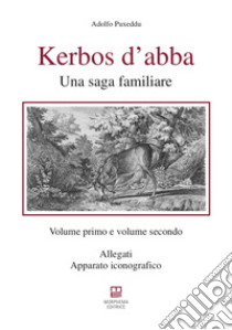 Kerbos d'abba. Vol. 1-2: Una saga familiare libro di Puxeddu Adolfo