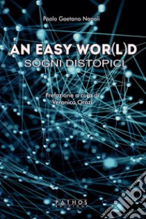 An easy wor(l)d. Sogni distopici libro di Napoli Paolo Gaetano