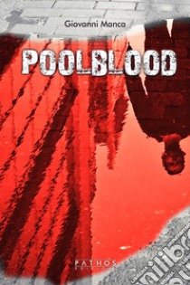 Poolblood libro di Manca Giovanni