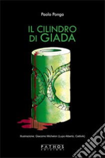 Il cilindro di giada libro di Ponga Paolo