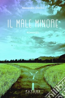 Il male minore libro di Orofino Alessandro