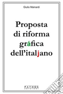 Proposta di riforma gráfica dell'italjano libro di Mainardi Giulio