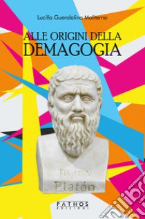 Alle origini della demagogia libro di Moliterno Lucilla Guendalina