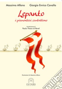 Lepanto. i piemontesi combattono libro di Alfano Massimo; Cavallo Giorgio Enrico