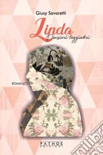 Linda. Pensieri leggiadri libro di Savoretti Giusy