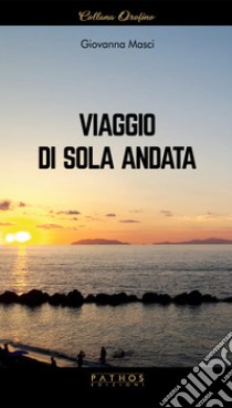 Viaggio di sola andata libro di Masci Giovanna