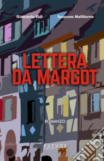 Lettera da Margot libro di Eldi Giancarlo; Molitierno Susanna