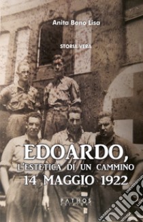 Edoardo, l'estetica di un cammino. 14 Maggio 1922 libro di Bono Lisa Anita